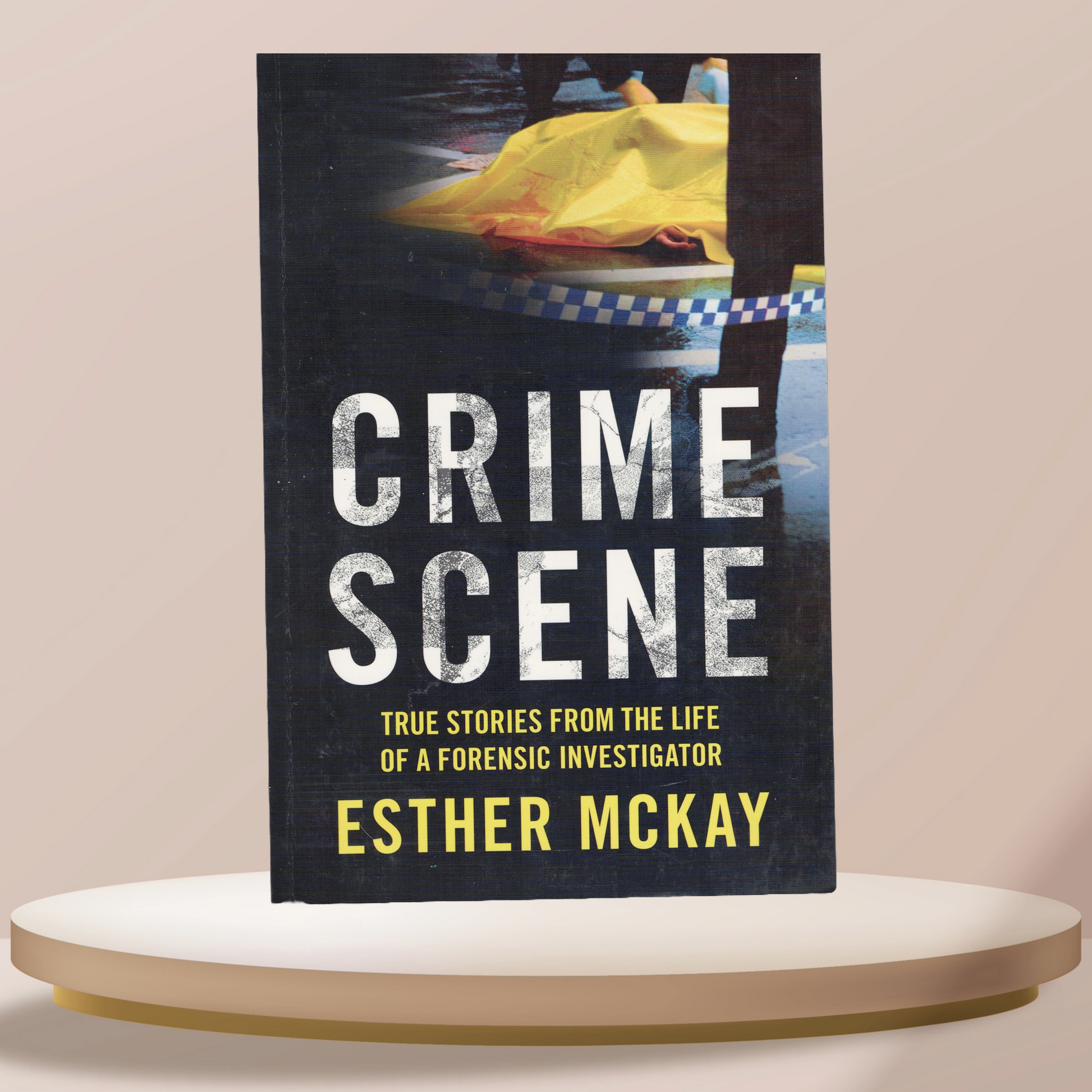 Crime Scene: True Stories From The Life Of A Forensic Investigator